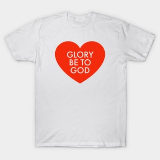 Glory be to God T-Shirt